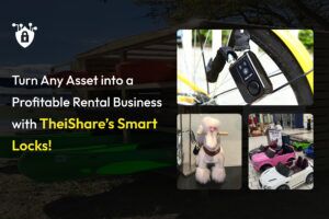 theishare-smart-locks-for-asset-rental-business